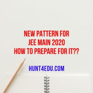 New Pattern for JEE Main 2020 and How to prepare for it?