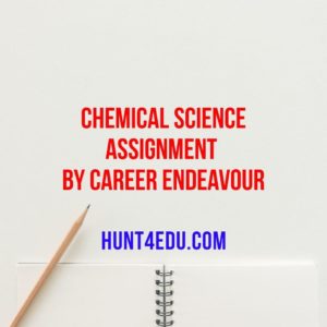 chemical science assignment by career endeavour
