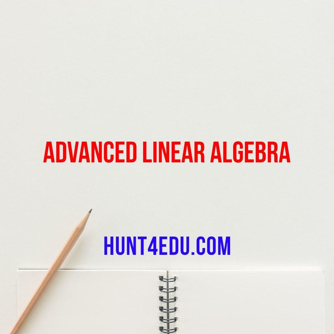 Advanced Linear Algebra Bruce N Cooperstein - HUNT4EDU