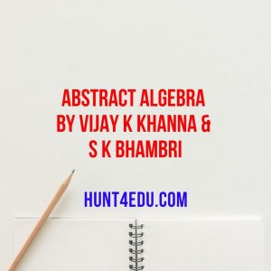 abstract algebra by vijay k khanna & s k bhambri