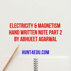 electricity & magnetism hand written note part 2 by abhijeet agarwal