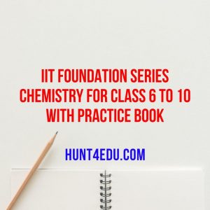 iit foundation series chemistry for class 6 to 10 with practice book
