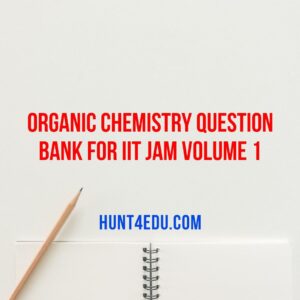 Organic Chemistry Question Bank for IIT JAM Volume 1