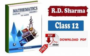 RD Sharma Mathematics Class 12 – Comprehensive Guide and Solutions